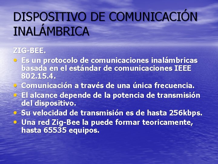 DISPOSITIVO DE COMUNICACIÓN INALÁMBRICA ZIG-BEE. • Es un protocolo de comunicaciones inalámbricas basada en