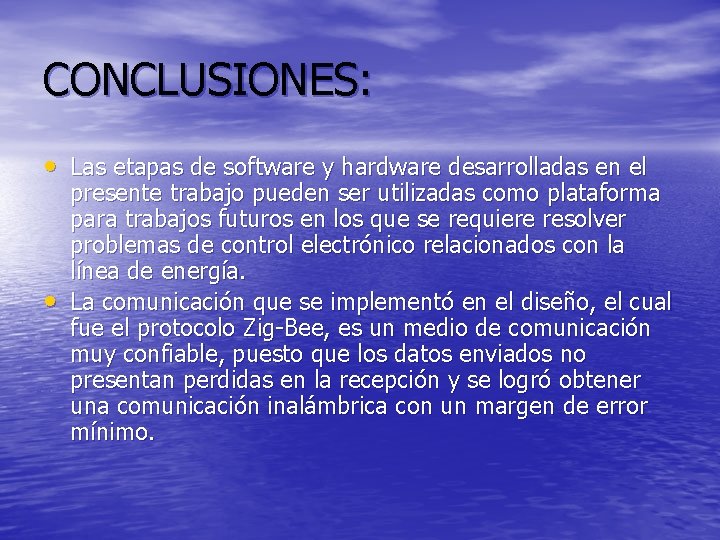 CONCLUSIONES: • Las etapas de software y hardware desarrolladas en el • presente trabajo