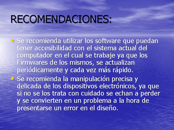 RECOMENDACIONES: • Se recomienda utilizar los software que puedan • tener accesibilidad con el