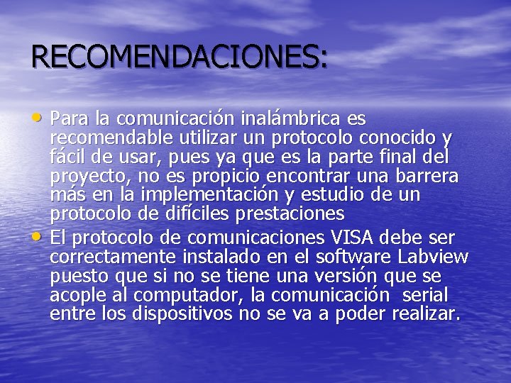 RECOMENDACIONES: • Para la comunicación inalámbrica es • recomendable utilizar un protocolo conocido y