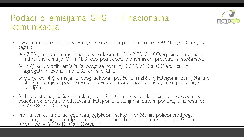 Podaci o emisijama GHG komunikacija - I nacionalna ▪ Izvori emisije iz poljoprivrednog sektora