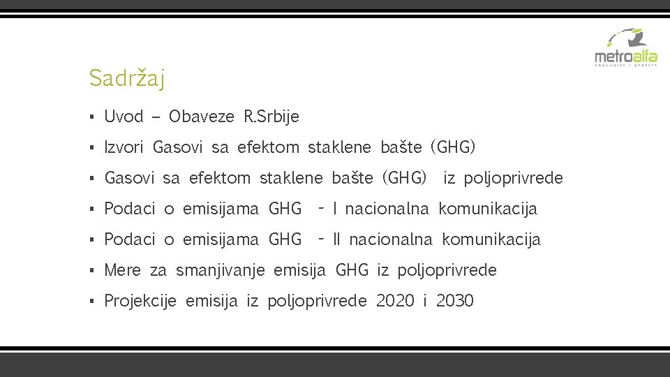 Sadržaj ▪ Uvod – Obaveze R. Srbije ▪ Izvori Gasovi sa efektom staklene bašte