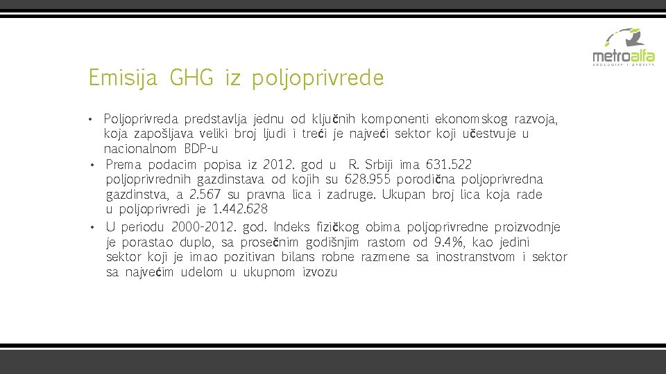 Emisija GHG iz poljoprivrede • Poljoprivreda predstavlja jednu od ključnih komponenti ekonomskog razvoja, koja