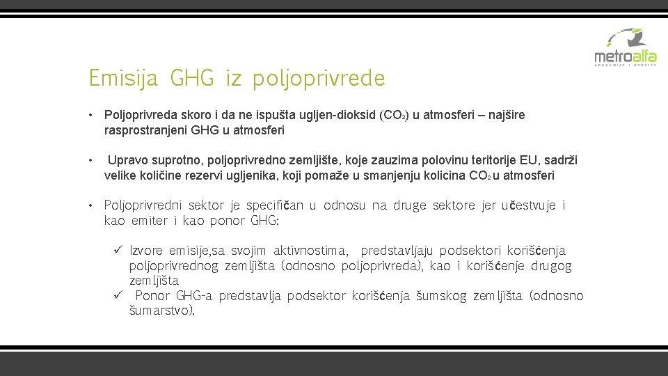 Emisija GHG iz poljoprivrede • Poljoprivreda skoro i da ne ispušta ugljen-dioksid (CO 2)