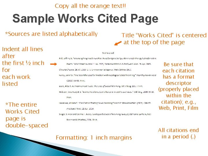 Copy all the orange text!! Sample Works Cited Page *Sources are listed alphabetically Indent