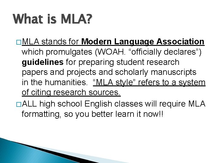 What is MLA? � MLA stands for Modern Language Association which promulgates (WOAH. “officially