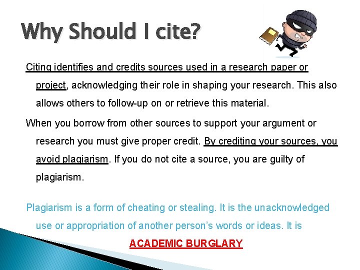 Why Should I cite? Citing identifies and credits sources used in a research paper