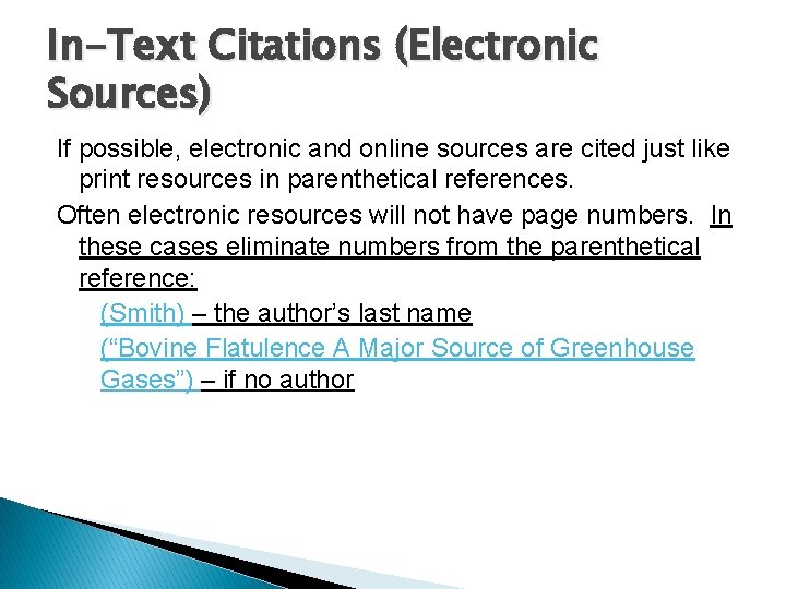 In-Text Citations (Electronic Sources) If possible, electronic and online sources are cited just like