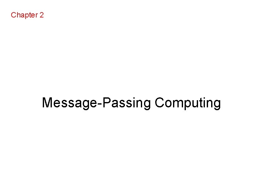 Chapter 2 Message-Passing Computing 