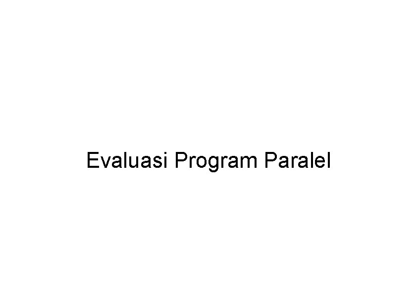Evaluasi Program Paralel 