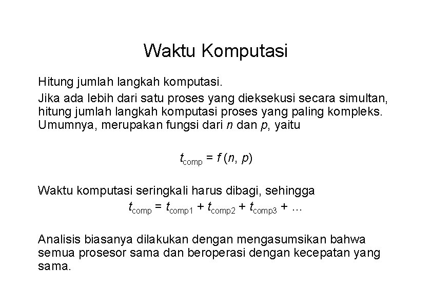 Waktu Komputasi Hitung jumlah langkah komputasi. Jika ada lebih dari satu proses yang dieksekusi