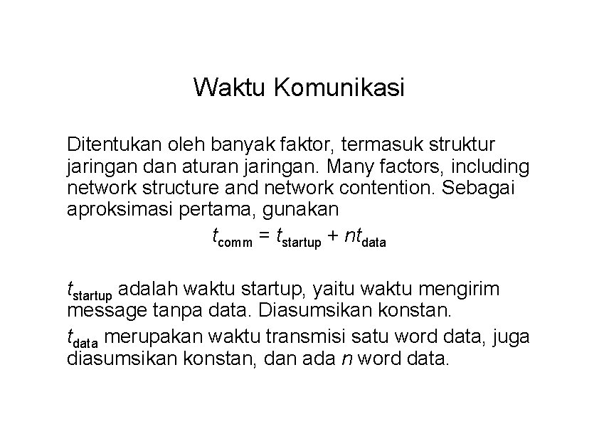 Waktu Komunikasi Ditentukan oleh banyak faktor, termasuk struktur jaringan dan aturan jaringan. Many factors,