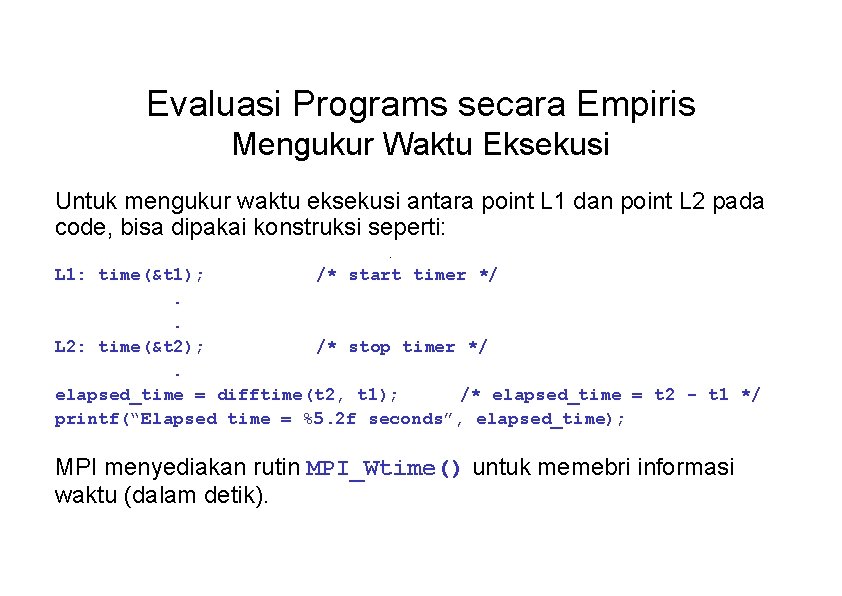 Evaluasi Programs secara Empiris Mengukur Waktu Eksekusi Untuk mengukur waktu eksekusi antara point L