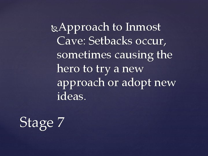 Approach to Inmost Cave: Setbacks occur, sometimes causing the hero to try a new