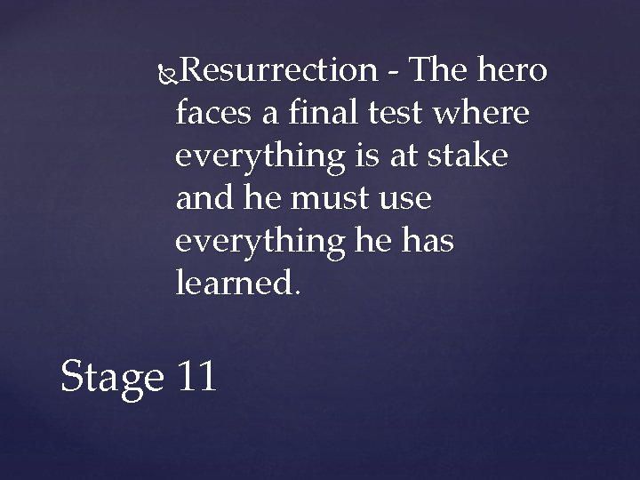 Resurrection - The hero faces a final test where everything is at stake and
