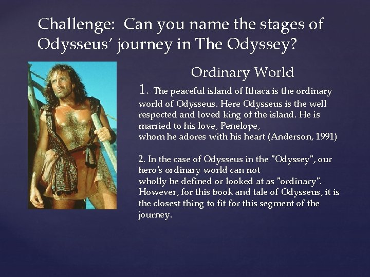 Challenge: Can you name the stages of Odysseus’ journey in The Odyssey? Ordinary World