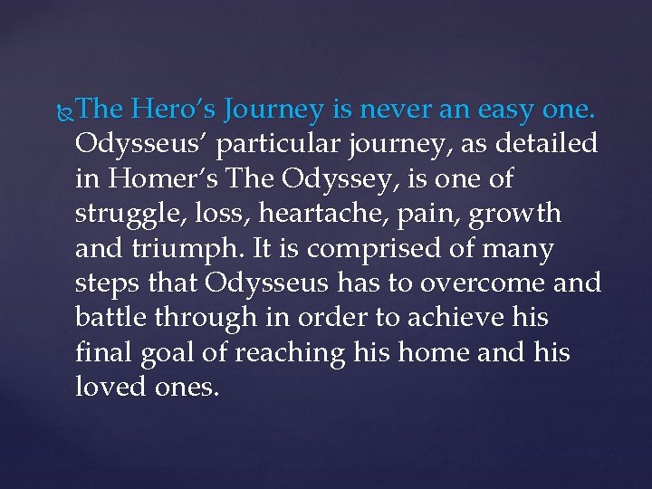 The Hero’s Journey is never an easy one. Odysseus’ particular journey, as detailed in