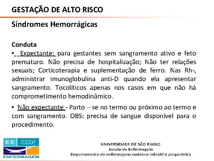 GESTAÇÃO DE ALTO RISCO Síndromes Hemorrágicas Conduta • Expectante: para gestantes sem sangramento ativo