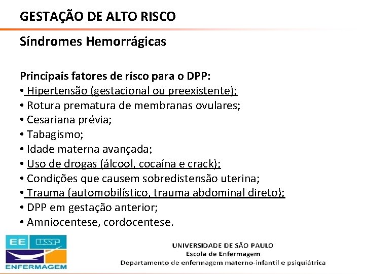 GESTAÇÃO DE ALTO RISCO Síndromes Hemorrágicas Principais fatores de risco para o DPP: •