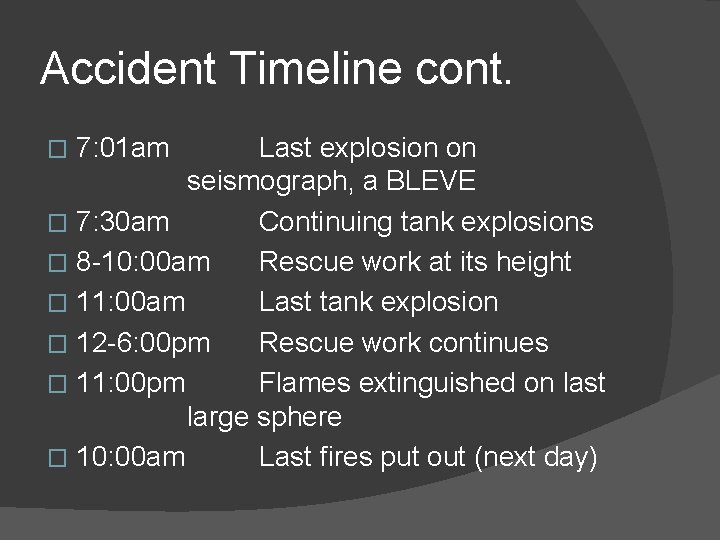 Accident Timeline cont. Last explosion on seismograph, a BLEVE � 7: 30 am Continuing Accident Timeline cont. Last explosion on seismograph, a BLEVE � 7: 30 am Continuing