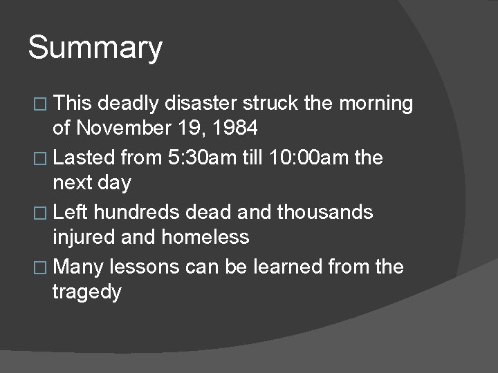 Summary � This deadly disaster struck the morning of November 19, 1984 � Lasted Summary � This deadly disaster struck the morning of November 19, 1984 � Lasted