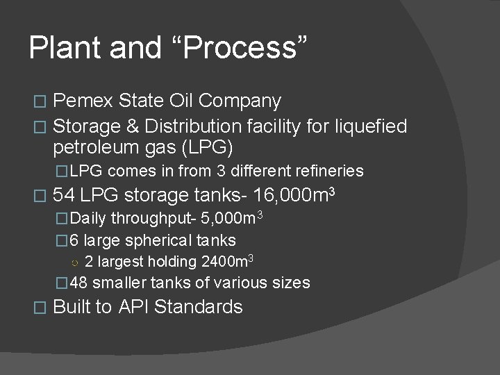 Plant and “Process” Pemex State Oil Company � Storage & Distribution facility for liquefied Plant and “Process” Pemex State Oil Company � Storage & Distribution facility for liquefied