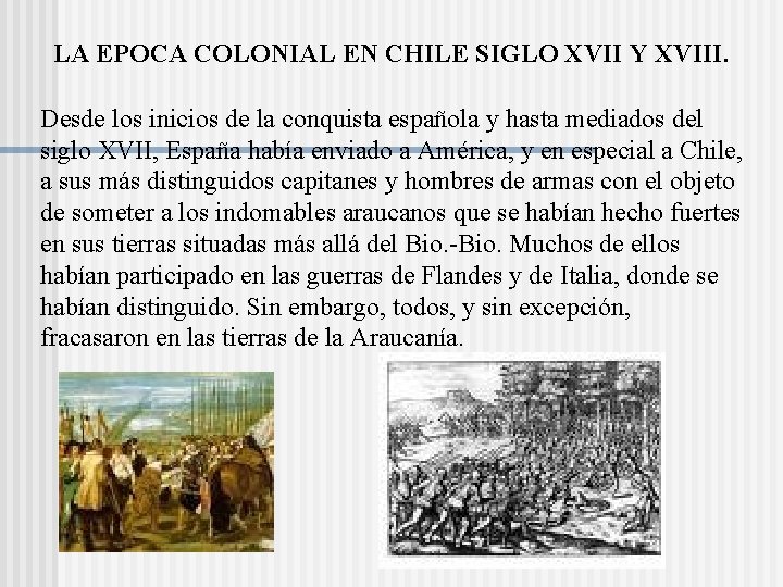 LA EPOCA COLONIAL EN CHILE SIGLO XVII Y XVIII. Desde los inicios de la LA EPOCA COLONIAL EN CHILE SIGLO XVII Y XVIII. Desde los inicios de la