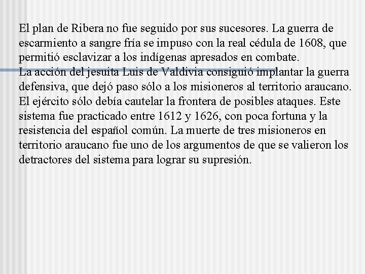 El plan de Ribera no fue seguido por sus sucesores. La guerra de escarmiento El plan de Ribera no fue seguido por sus sucesores. La guerra de escarmiento
