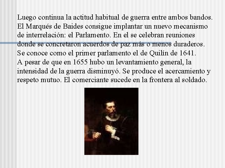 Luego continua la actitud habitual de guerra entre ambos bandos. El Marqués de Baides Luego continua la actitud habitual de guerra entre ambos bandos. El Marqués de Baides