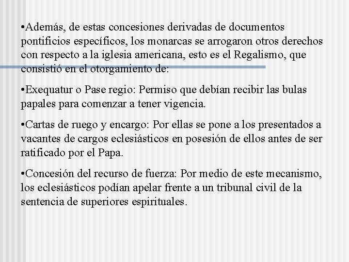 • Además, de estas concesiones derivadas de documentos pontificios específicos, los monarcas se • Además, de estas concesiones derivadas de documentos pontificios específicos, los monarcas se