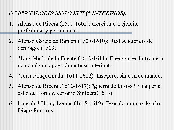 GOBERNADORES SIGLO XVII (* INTERINOS). 1. Alonso de Ribera (1601 -1605): creación del ejército GOBERNADORES SIGLO XVII (* INTERINOS). 1. Alonso de Ribera (1601 -1605): creación del ejército