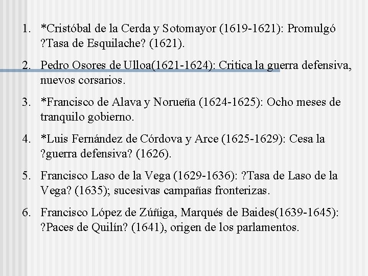 1. *Cristóbal de la Cerda y Sotomayor (1619 -1621): Promulgó ? Tasa de Esquilache? 1. *Cristóbal de la Cerda y Sotomayor (1619 -1621): Promulgó ? Tasa de Esquilache?