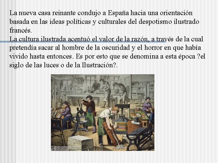 La nueva casa reinante condujo a España hacia una orientación basada en las ideas La nueva casa reinante condujo a España hacia una orientación basada en las ideas