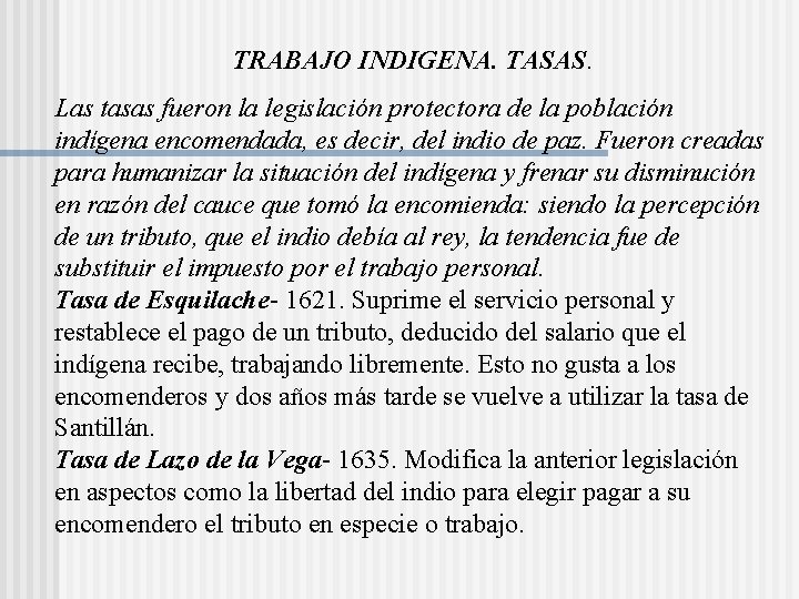 TRABAJO INDIGENA. TASAS. Las tasas fueron la legislación protectora de la población indígena encomendada, TRABAJO INDIGENA. TASAS. Las tasas fueron la legislación protectora de la población indígena encomendada,