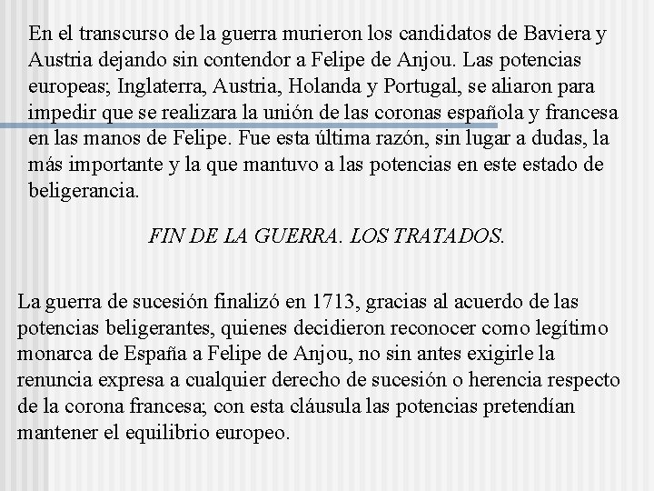 En el transcurso de la guerra murieron los candidatos de Baviera y Austria dejando En el transcurso de la guerra murieron los candidatos de Baviera y Austria dejando