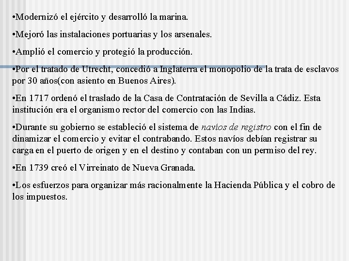 • Modernizó el ejército y desarrolló la marina. • Mejoró las instalaciones portuarias • Modernizó el ejército y desarrolló la marina. • Mejoró las instalaciones portuarias