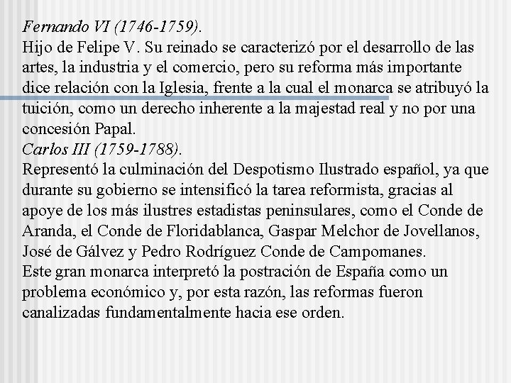 Fernando VI (1746 -1759). Hijo de Felipe V. Su reinado se caracterizó por el Fernando VI (1746 -1759). Hijo de Felipe V. Su reinado se caracterizó por el