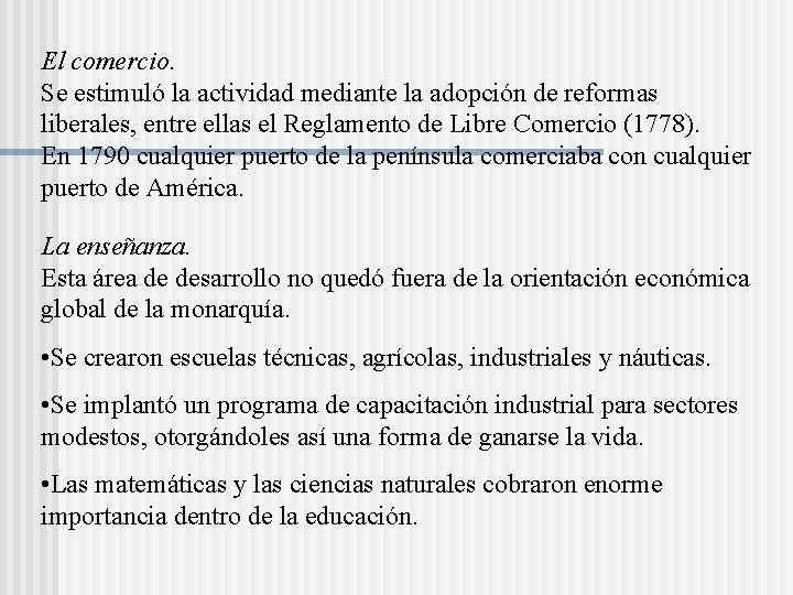 El comercio. Se estimuló la actividad mediante la adopción de reformas liberales, entre ellas El comercio. Se estimuló la actividad mediante la adopción de reformas liberales, entre ellas