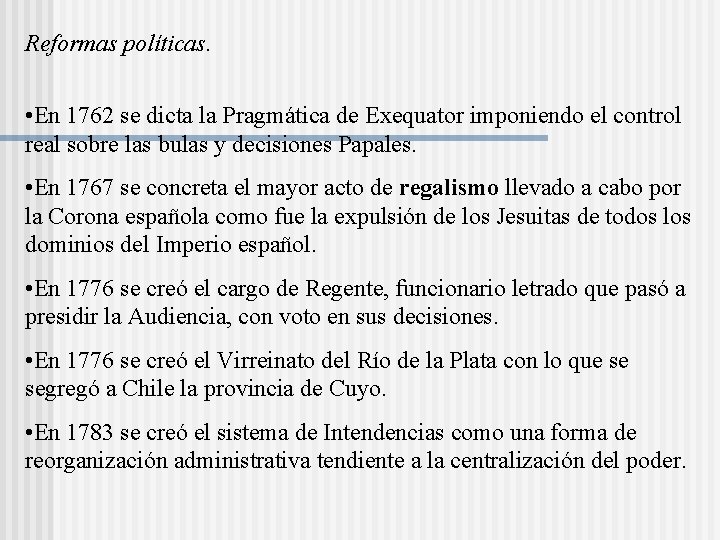 Reformas políticas. • En 1762 se dicta la Pragmática de Exequator imponiendo el control Reformas políticas. • En 1762 se dicta la Pragmática de Exequator imponiendo el control