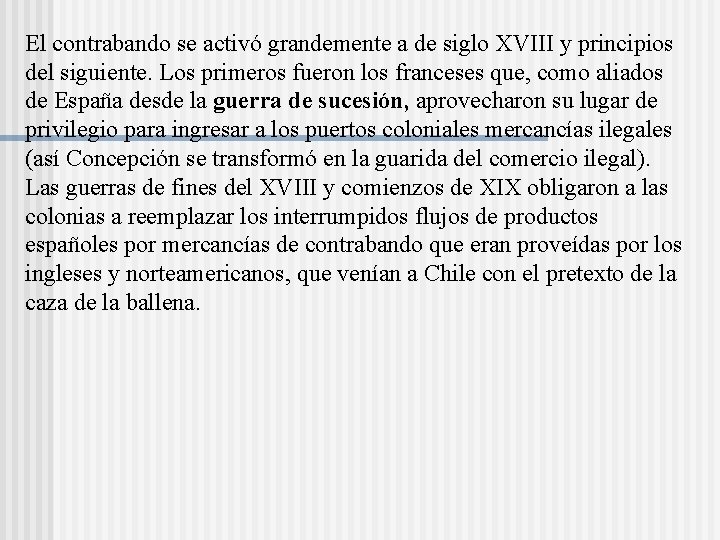 El contrabando se activó grandemente a de siglo XVIII y principios del siguiente. Los El contrabando se activó grandemente a de siglo XVIII y principios del siguiente. Los