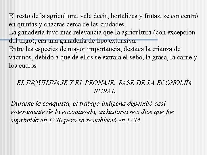 El resto de la agricultura, vale decir, hortalizas y frutas, se concentró en quintas El resto de la agricultura, vale decir, hortalizas y frutas, se concentró en quintas
