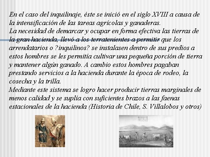 En el caso del inquilinaje, éste se inició en el siglo XVIII a causa En el caso del inquilinaje, éste se inició en el siglo XVIII a causa