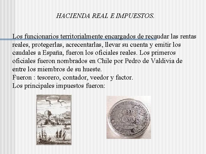 HACIENDA REAL E IMPUESTOS. Los funcionarios territorialmente encargados de recaudar las rentas reales, protegerlas, HACIENDA REAL E IMPUESTOS. Los funcionarios territorialmente encargados de recaudar las rentas reales, protegerlas,