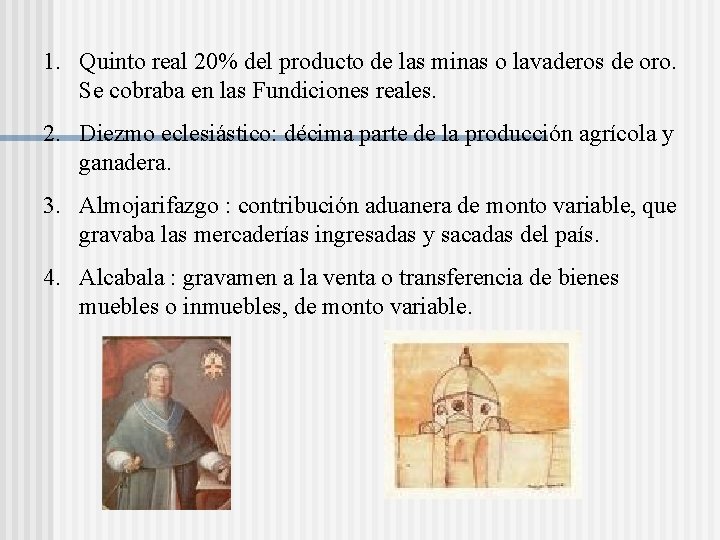 1. Quinto real 20% del producto de las minas o lavaderos de oro. Se 1. Quinto real 20% del producto de las minas o lavaderos de oro. Se