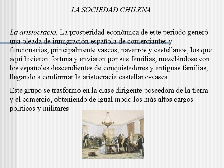 LA SOCIEDAD CHILENA La aristocracia. La prosperidad económica de este periodo generó una oleada LA SOCIEDAD CHILENA La aristocracia. La prosperidad económica de este periodo generó una oleada