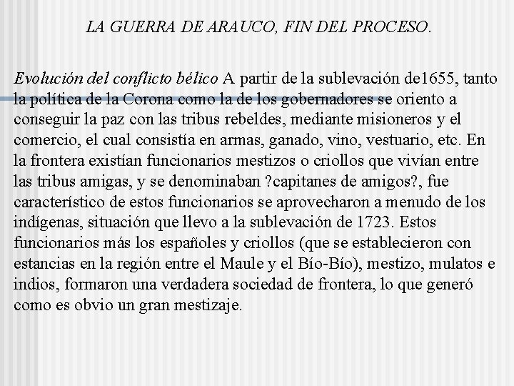 LA GUERRA DE ARAUCO, FIN DEL PROCESO. Evolución del conflicto bélico A partir de LA GUERRA DE ARAUCO, FIN DEL PROCESO. Evolución del conflicto bélico A partir de