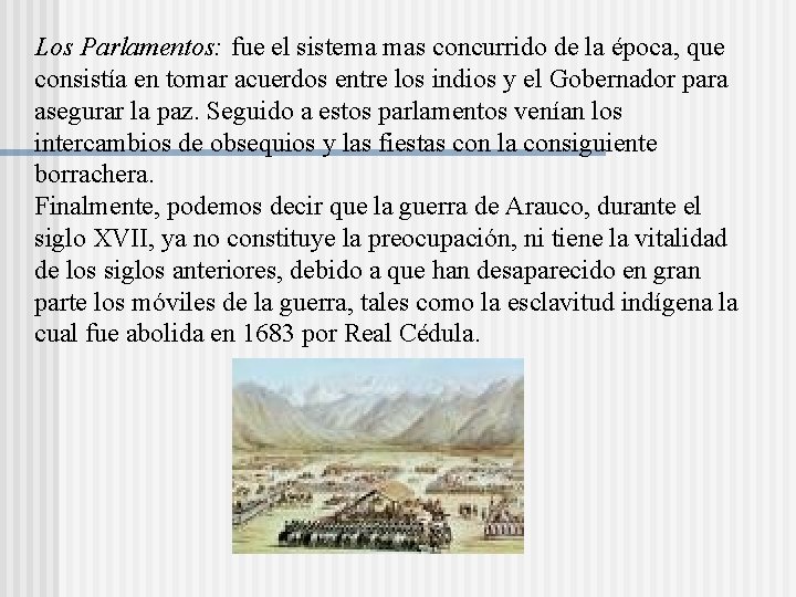 Los Parlamentos: fue el sistema mas concurrido de la época, que consistía en tomar Los Parlamentos: fue el sistema mas concurrido de la época, que consistía en tomar