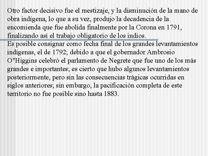 Otro factor decisivo fue el mestizaje, y la disminución de la mano de obra Otro factor decisivo fue el mestizaje, y la disminución de la mano de obra