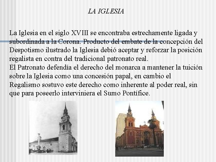 LA IGLESIA La Iglesia en el siglo XVIII se encontraba estrechamente ligada y subordinada LA IGLESIA La Iglesia en el siglo XVIII se encontraba estrechamente ligada y subordinada