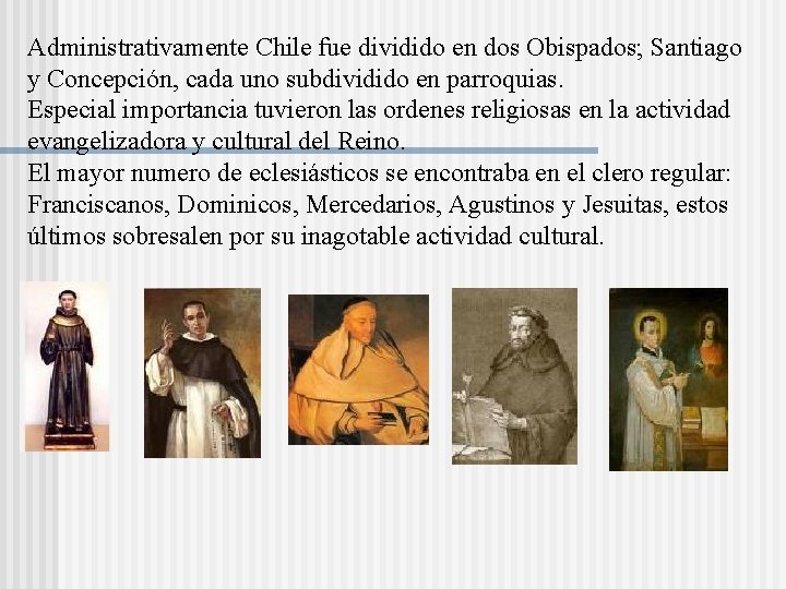 Administrativamente Chile fue dividido en dos Obispados; Santiago y Concepción, cada uno subdividido en Administrativamente Chile fue dividido en dos Obispados; Santiago y Concepción, cada uno subdividido en